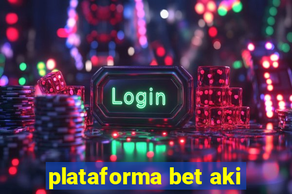 plataforma bet aki